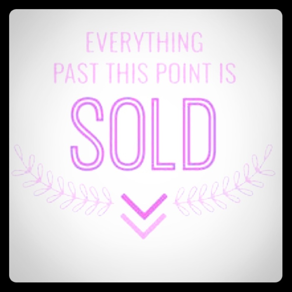 Everything past this point is sold
